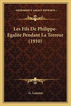 Paperback Les Fils De Philippe-Egalite Pendant La Terreur (1910) [French] Book