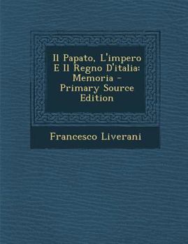 Paperback Il Papato, L'Impero E Il Regno D'Italia: Memoria [Italian] Book