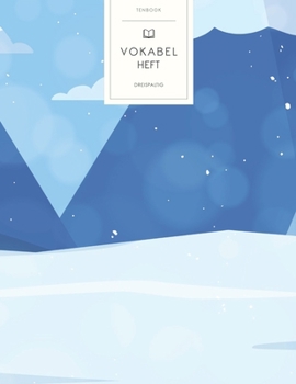 Vokabelheft: Winter Landschaft. 3 Spalten für Vokabeln. 120 Seiten mit schönem Design. Dreispaltiges Buch mit Soft Cover 8.5x11 Zoll, ca. DIN A4 21.6x27.9cm. (German Edition)