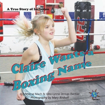 Paperback Claire Wants a Boxing Name: A True Story of Inclusion Book