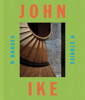 Hardcover John Ike: 9 Houses/9 Stories: An Architect and His Vision Book