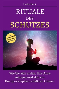 Paperback Rituale des Schutzes: Wie Sie sich erden, Ihre Aura reinigen und sich vor Energievampiren schützen können [German] Book