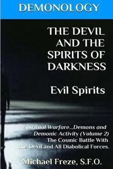 Paperback DEMONOLOGY THE DEVIL AND THE SPIRITS OF DARKNESS Evil Spirits: Spiritual Warfare Book