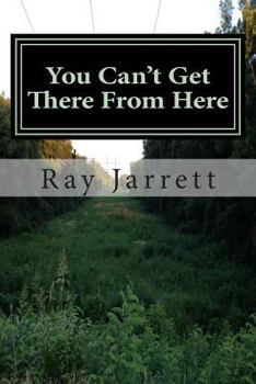 Paperback You Can't Get There From Here: Making Sense of the Struggles With Christianity in Western Culture Book