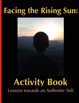 Facing the Rising Sun: Activity Book Lessons towards an Authentic Self