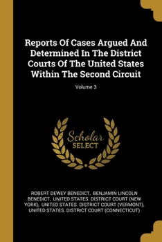 Paperback Reports Of Cases Argued And Determined In The District Courts Of The United States Within The Second Circuit; Volume 3 Book