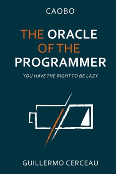 Paperback The Oracle of the programmer: keep your customers satisfied, your users happy, your programs working, and your inner peace intact Book