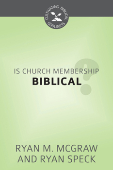 Is Church Membership Biblical? - Book  of the Cultivating Biblical Godliness