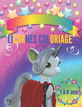 Licornes coloriage 1 à 8 ans: 50 pages de belles images adorables avec des dessins uniques de licornes à colorier pour les enfants de 1 à 8 ... et son imagination. (French Edition)