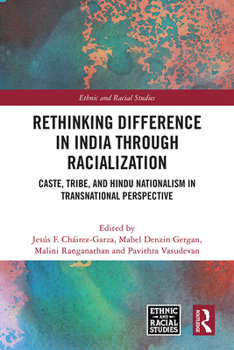 Hardcover Rethinking Difference in India Through Racialization: Caste, Tribe, and Hindu Nationalism in Transnational Perspective Book