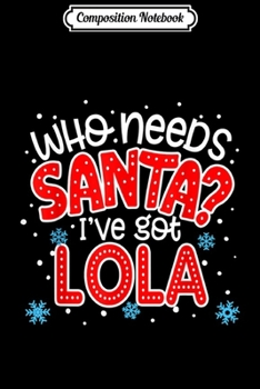 Paperback Composition Notebook: Who Needs Santa I've Got Lola Loving Filipino Grandma Journal/Notebook Blank Lined Ruled 6x9 100 Pages Book