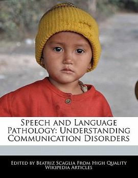 Speech and Language Pathology : Understanding Communication Disorders