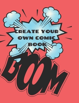 Paperback Create Your Own Comic Book: Comic Strip Practice Book for All You Artists Who Want to Develop Your Skills in Comic and Cartoon Art. 100 Pages for Book