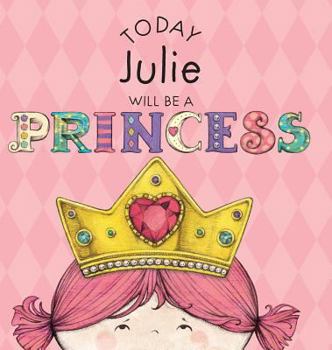 Hardcover Today Julie Will Be a Princess Book