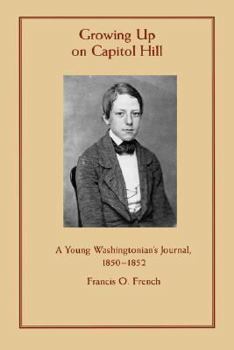 Growing Up on Capitol Hill: A Young Washingtonian's Journal, 1850-1852