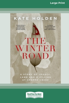 Paperback The Winter Road: A Story of Legacy, Land and a Killing at Croppa Creek [16pt Large Print Edition] Book