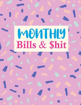 Paperback Monthly Bills & $hit: Pretty Monthly Budget Planner (Undated - Start Any Time) Paycheck Bill Tracker (Budget Planning) Personal or Business Book