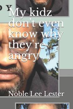 Paperback My Kidz Don't Even Know Why They're Angry: My Kidz... Book