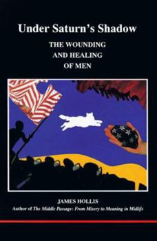 Paperback Under Saturn's Shadow: The Wounding and Healing of Men Book