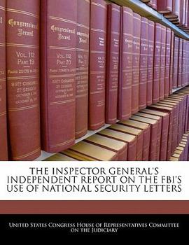 Paperback The Inspector General's Independent Report on the FBI's Use of National Security Letters Book