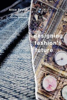 Hardcover Designing Fashion's Future: Present Practice and Tactics for Sustainable Change Book