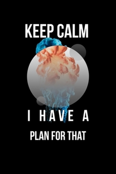 Paperback Keep Calm I Have A Plan For That: Lined Notebook / Journal Gift, 110 Pages, 6x9, Soft Cover, Matte Finish Book