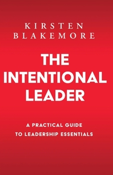 Paperback The Intentional Leader: A Practical Guide to Leadership Essentials New Edition Book