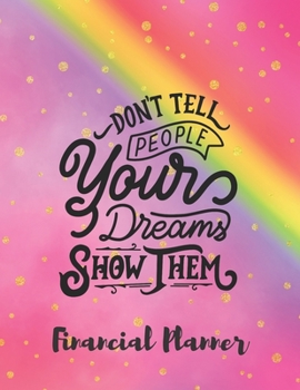 Paperback Don't Tell People Your Dreams Show Them Financial Planner: Budget Planner with debt tracker, savings, goals, monthly budget, weekly spending Book