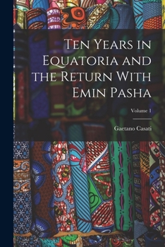 Paperback Ten Years in Equatoria and the Return With Emin Pasha; Volume 1 Book