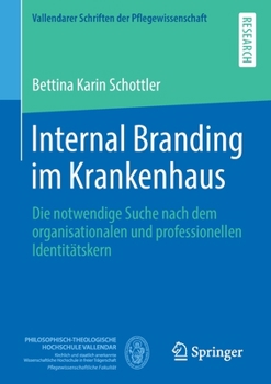 Paperback Internal Branding Im Krankenhaus: Die Notwendige Suche Nach Dem Organisationalen Und Professionellen Identitätskern [German] Book