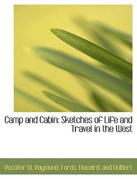 Camp and Cabin: Sketches of Life and Travel in the West