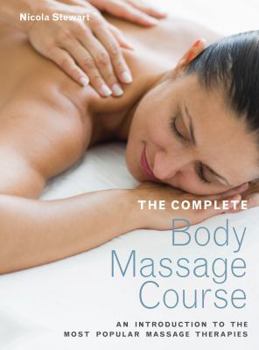 Paperback The Complete Body Massage Course: An Introduction to the Most Popular Massage Therapies Book