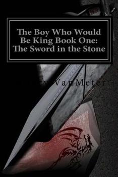 Paperback The Boy Who Would Be King Book One: The Sword in the Stone Book