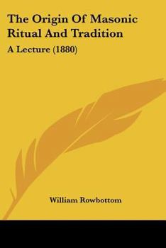 Paperback The Origin Of Masonic Ritual And Tradition: A Lecture (1880) Book