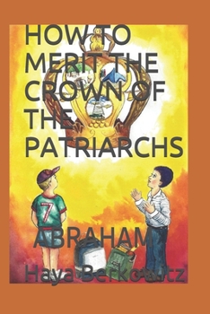 Paperback How to Merit the Crown of the Patriarchs: Abraham Book