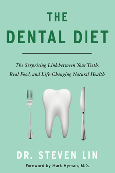 Paperback The Dental Diet: The Surprising Link Between Your Teeth, Real Food, and Life-Changing Natural Health Book