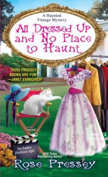 All Dressed Up and No Place to Haunt - Book #2 of the A Haunted Vintage Mystery