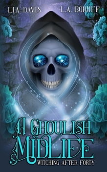 Paperback A Ghoulish Midlife: A Paranormal Women's Fiction Novel Book