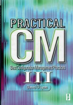 Paperback Practical CM III: Best Configuration Management Practices for the 21st Book