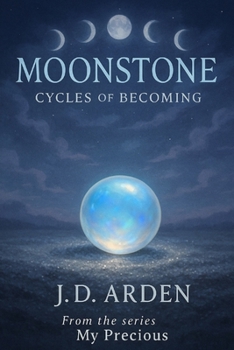 Moonstone: Cycles of Becoming (My Precious)