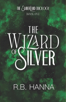 The Wizard of Silver (The Emberland Duology)