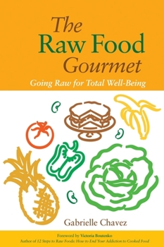 Paperback The Raw Food Gourmet: Going Raw for Total Well-Being Book