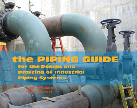 Paperback The Piping Guide: For the Design and Drafting of Industrial Piping Systems Book