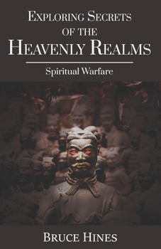 Paperback Exploring Secrets of the Heavenly Realms: Spiritual Warfare Book