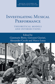 Paperback Investigating Musical Performance: Theoretical Models and Intersections Book