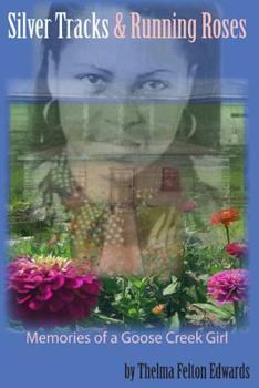 Silver Tracks and Running Roses: Memories of a Goose Creek Girl