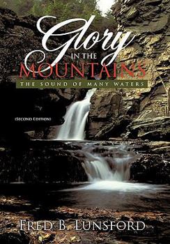 Hardcover Glory in the Mountains: The Sound of Many Waters (Second Edition) Book