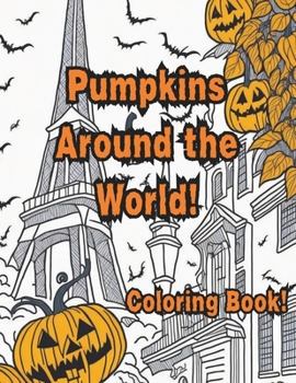 Paperback Pumpkins Around the World Coloring Book: Ultimate Halloween Coloring Book for Kids Age 4-8 and 8-12 Book