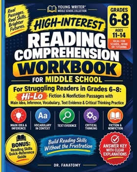 High-Interest Reading Comprehension Workbook for Middle School: For Struggling Readers in Grades 6-8: Hi-Lo Fiction & Nonfiction Passages with Main ... Text Evidence & Critical Thinking Practice