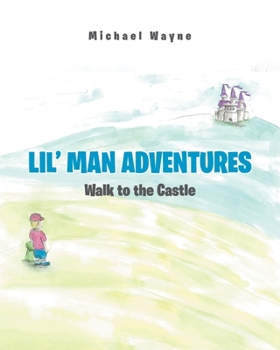Paperback Lil' Man Adventures: Walk to the Castle Book